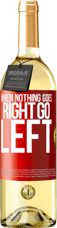 29,95 € Envío gratis | Vino Blanco Edición WHITE When nothing goes right, go left Etiqueta Roja. Etiqueta personalizable Vino joven Cosecha 2025 Verdejo