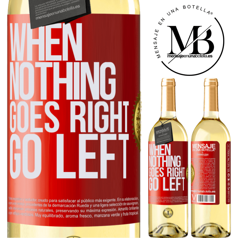 29,95 € Envoi gratuit | Vin blanc Édition WHITE When nothing goes right, go left Étiquette Rouge. Étiquette personnalisable Vin jeune Récolte 2022 Verdejo