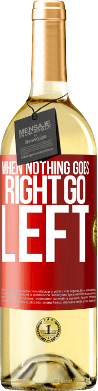 29,95 € | Weißwein WHITE Ausgabe When nothing goes right, go left Rote Markierung. Anpassbares Etikett Junger Wein Ernte 2024 Verdejo