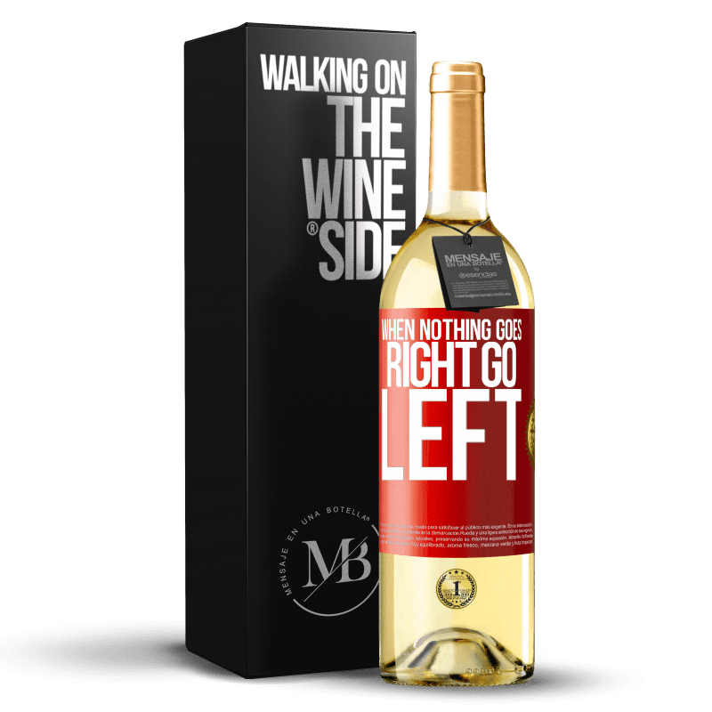 29,95 € Kostenloser Versand | Weißwein WHITE Ausgabe When nothing goes right, go left Rote Markierung. Anpassbares Etikett Junger Wein Ernte 2024 Verdejo