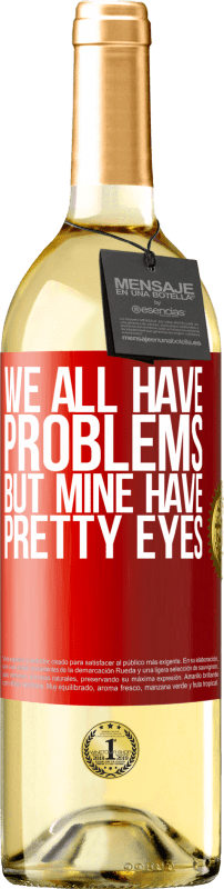 29,95 € Бесплатная доставка | Белое вино Издание WHITE У всех нас есть проблемы, но у меня красивые глаза Красная метка. Настраиваемая этикетка Молодое вино Урожай 2023 Verdejo
