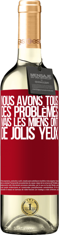 29,95 € | Vin blanc Édition WHITE Nous avons tous des problèmes, mais les miens ont de jolis yeux Étiquette Rouge. Étiquette personnalisable Vin jeune Récolte 2025 Verdejo