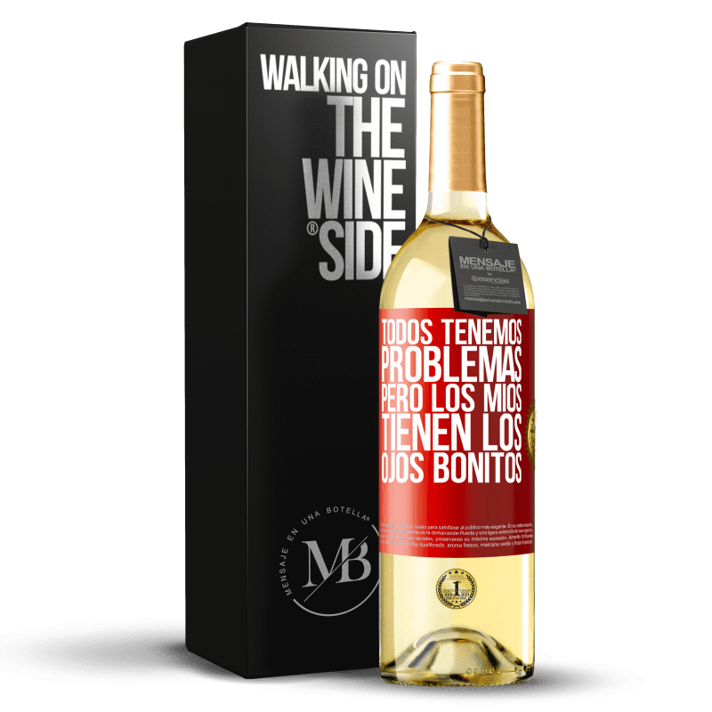 29,95 € Envío gratis | Vino Blanco Edición WHITE Todos tenemos problemas, pero los míos tienen los ojos bonitos Etiqueta Roja. Etiqueta personalizable Vino joven Cosecha 2024 Verdejo