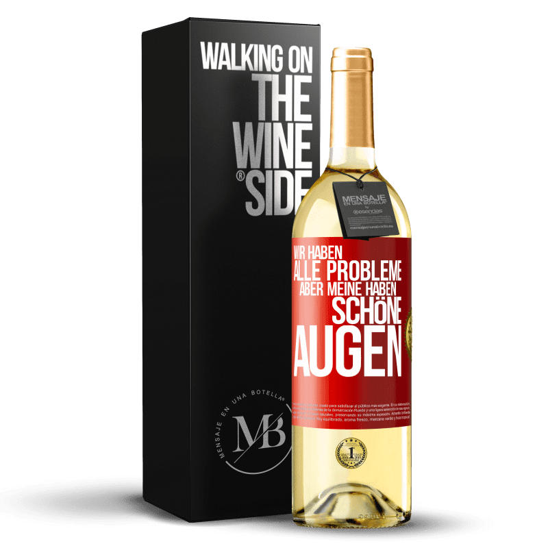 29,95 € Kostenloser Versand | Weißwein WHITE Ausgabe Wir haben alle Probleme, aber meine haben schöne Augen Rote Markierung. Anpassbares Etikett Junger Wein Ernte 2024 Verdejo