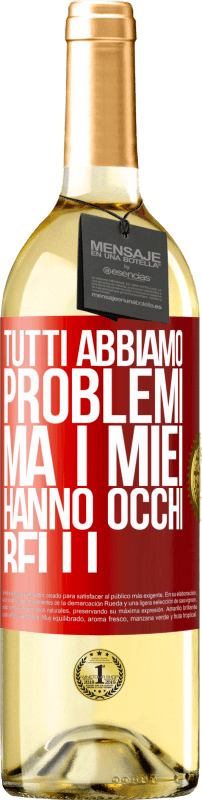 29,95 € | Vino bianco Edizione WHITE Tutti abbiamo problemi, ma i miei hanno occhi belli Etichetta Rossa. Etichetta personalizzabile Vino giovane Raccogliere 2025 Verdejo