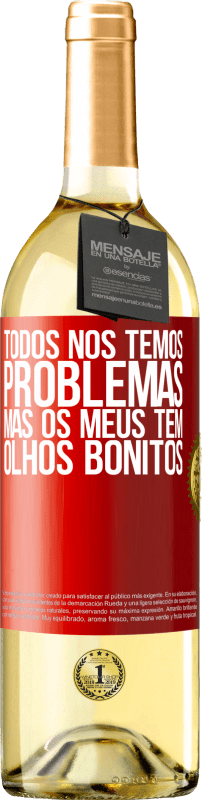 29,95 € Envio grátis | Vinho branco Edição WHITE Todos nós temos problemas, mas os meus têm olhos bonitos Etiqueta Vermelha. Etiqueta personalizável Vinho jovem Colheita 2024 Verdejo