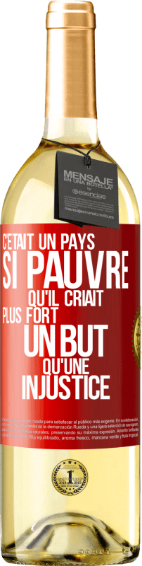 29,95 € | Vin blanc Édition WHITE C'était un pays si pauvre qu'il criait plus fort un but qu'une injustice Étiquette Rouge. Étiquette personnalisable Vin jeune Récolte 2024 Verdejo