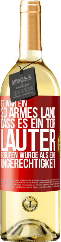 29,95 € | Weißwein WHITE Ausgabe Es war ein so armes Land, dass es ein Tor lauter gerufen wurde als eine Ungerechtigkeit Rote Markierung. Anpassbares Etikett Junger Wein Ernte 2024 Verdejo