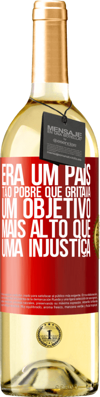 29,95 € | Vinho branco Edição WHITE Era um país tão pobre que gritava um objetivo mais alto que uma injustiça Etiqueta Vermelha. Etiqueta personalizável Vinho jovem Colheita 2024 Verdejo