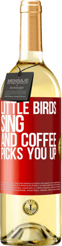 29,95 € | Белое вино Издание WHITE Маленькие птички поют и кофе поднимает тебя Красная метка. Настраиваемая этикетка Молодое вино Урожай 2023 Verdejo