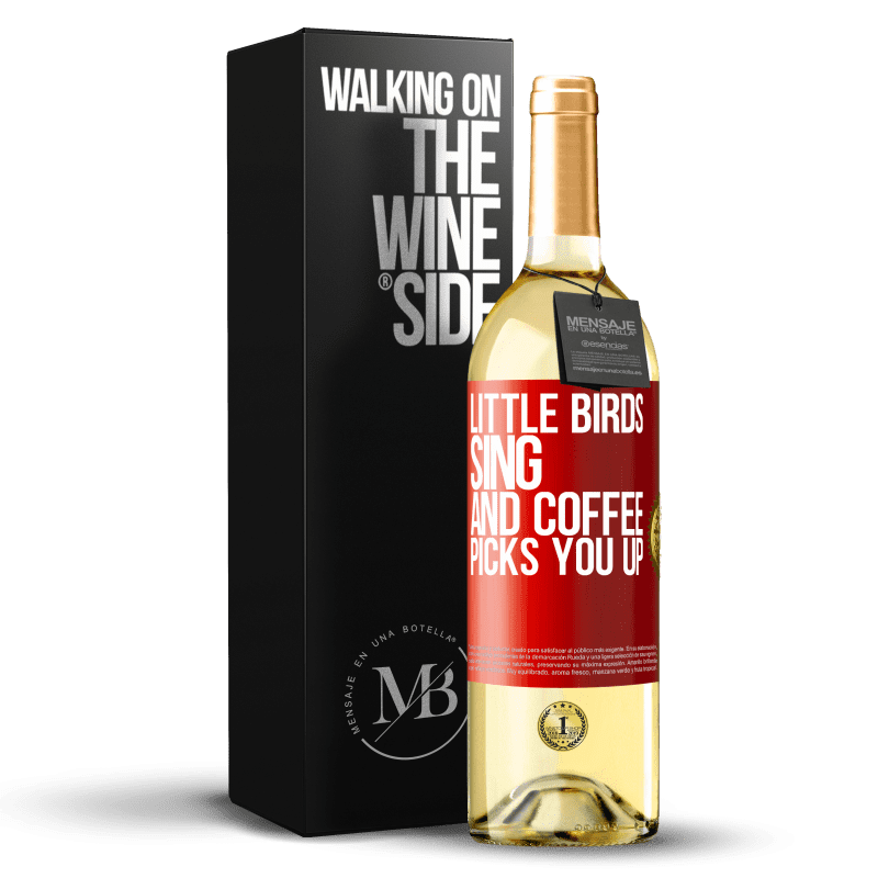 29,95 € Бесплатная доставка | Белое вино Издание WHITE Маленькие птички поют и кофе поднимает тебя Красная метка. Настраиваемая этикетка Молодое вино Урожай 2023 Verdejo
