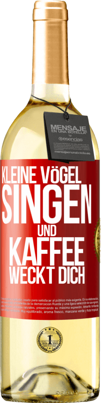 «Kleine Vögel singen und Kaffee weckt dich» WHITE Ausgabe