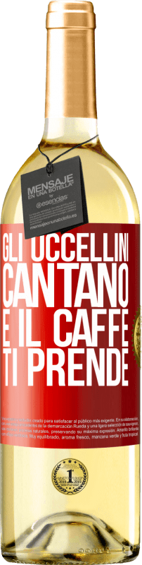 29,95 € | Vino bianco Edizione WHITE Gli uccellini cantano e il caffè ti prende Etichetta Rossa. Etichetta personalizzabile Vino giovane Raccogliere 2024 Verdejo