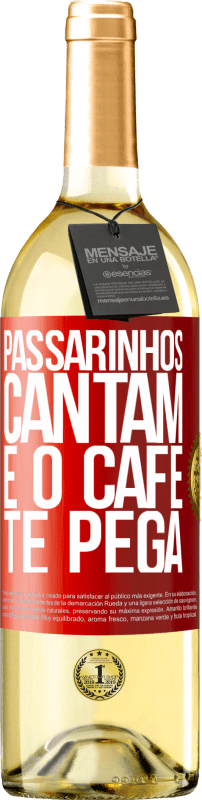 29,95 € | Vinho branco Edição WHITE Passarinhos cantam e o café te pega Etiqueta Vermelha. Etiqueta personalizável Vinho jovem Colheita 2023 Verdejo