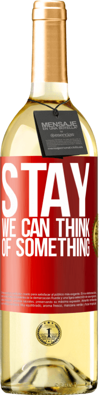 29,95 € Free Shipping | White Wine WHITE Edition Stay, we can think of something Red Label. Customizable label Young wine Harvest 2025 Verdejo