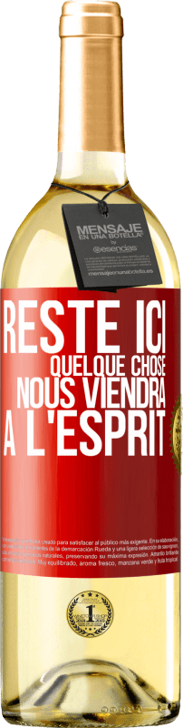 Envoi gratuit | Vin blanc Édition WHITE Reste ici, quelque chose nous viendra à l'esprit Étiquette Rouge. Étiquette personnalisable Vin jeune Récolte 2023 Verdejo