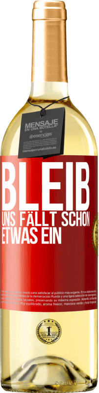 29,95 € Kostenloser Versand | Weißwein WHITE Ausgabe Bleib, uns fällt schon etwas ein Rote Markierung. Anpassbares Etikett Junger Wein Ernte 2025 Verdejo