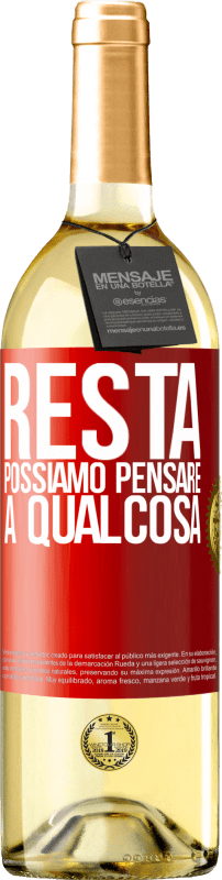 «Resta, possiamo pensare a qualcosa» Edizione WHITE