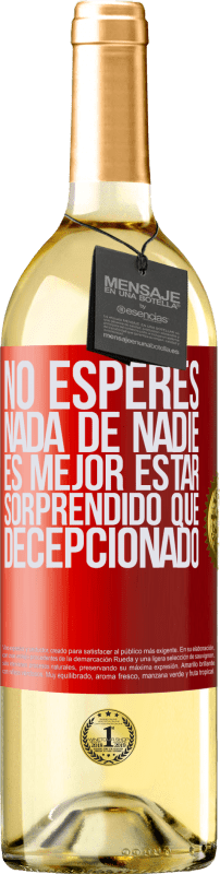 29,95 € Envío gratis | Vino Blanco Edición WHITE No esperes nada de nadie. Es mejor estar sorprendido que decepcionado Etiqueta Roja. Etiqueta personalizable Vino joven Cosecha 2025 Verdejo