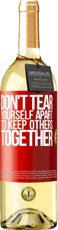 «Don't tear yourself apart to keep others together» WHITE Edition