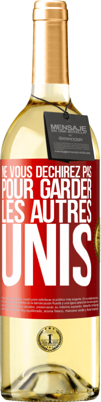 29,95 € Envoi gratuit | Vin blanc Édition WHITE Ne vous déchirez pas pour garder les autres unis Étiquette Rouge. Étiquette personnalisable Vin jeune Récolte 2024 Verdejo