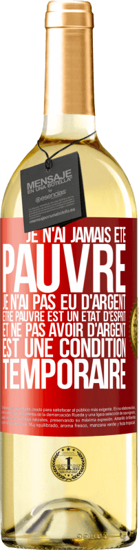 29,95 € Envoi gratuit | Vin blanc Édition WHITE Je n'ai jamais été pauvre je n'ai pas eu d'argent. Être pauvre est un état d'esprit et ne pas avoir d'argent est une condition t Étiquette Rouge. Étiquette personnalisable Vin jeune Récolte 2025 Verdejo