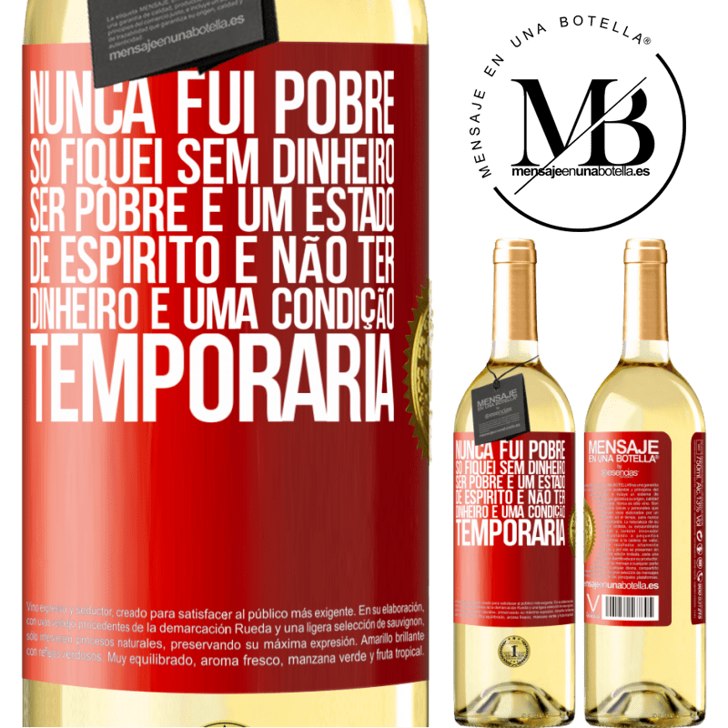 29,95 € Envio grátis | Vinho branco Edição WHITE Nunca fui pobre, só fiquei sem dinheiro. Ser pobre é um estado de espírito e não ter dinheiro é uma condição temporária Etiqueta Vermelha. Etiqueta personalizável Vinho jovem Colheita 2024 Verdejo