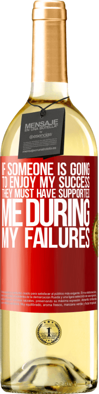 29,95 € | White Wine WHITE Edition If someone is going to enjoy my success, they must have supported me during my failures Red Label. Customizable label Young wine Harvest 2023 Verdejo