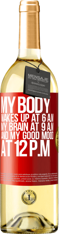 29,95 € Free Shipping | White Wine WHITE Edition My body wakes up at 6 a.m. My brain at 9 a.m. and my good mood at 12 p.m Red Label. Customizable label Young wine Harvest 2023 Verdejo