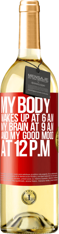 29,95 € | White Wine WHITE Edition My body wakes up at 6 a.m. My brain at 9 a.m. and my good mood at 12 p.m Red Label. Customizable label Young wine Harvest 2024 Verdejo