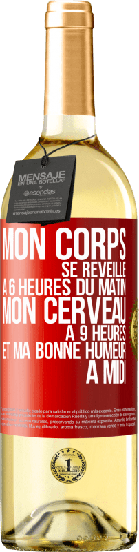 «Mon corps se réveille à 6 heures du matin. Mon cerveau à 9 heures et ma bonne humeur à midi» Édition WHITE