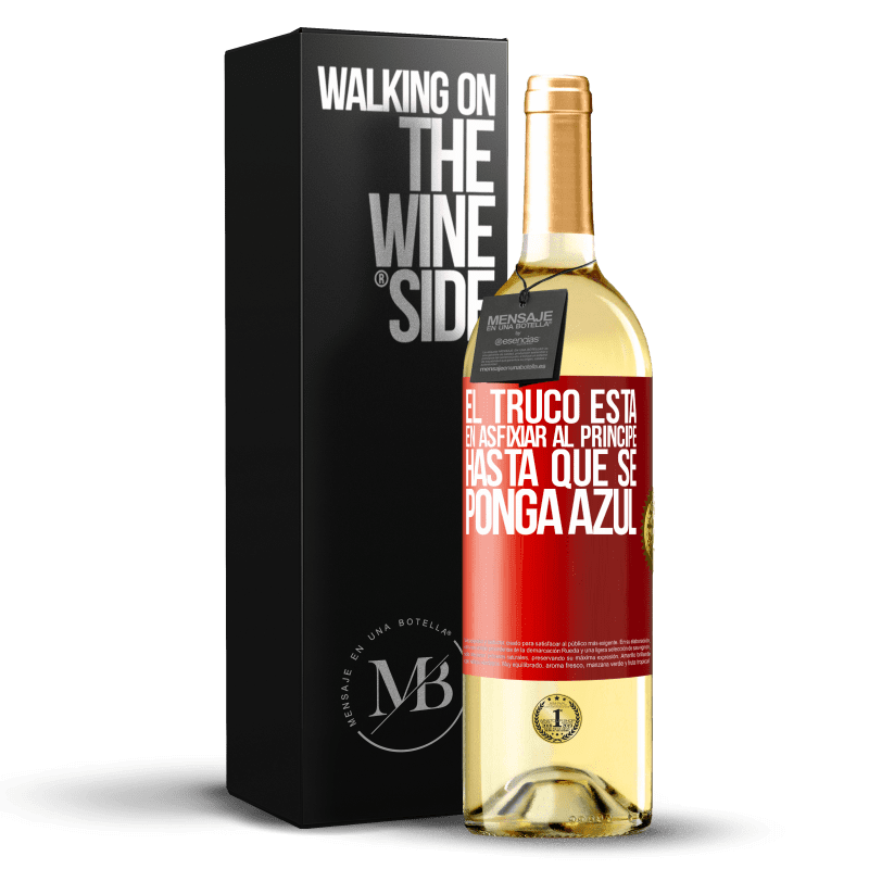 29,95 € Envío gratis | Vino Blanco Edición WHITE El truco está en axfisiar al príncipe hasta que se ponga azul Etiqueta Roja. Etiqueta personalizable Vino joven Cosecha 2024 Verdejo