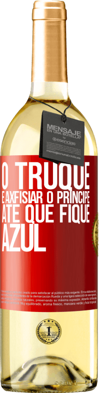 29,95 € | Vinho branco Edição WHITE O truque é axfisiar o príncipe até que fique azul Etiqueta Vermelha. Etiqueta personalizável Vinho jovem Colheita 2024 Verdejo