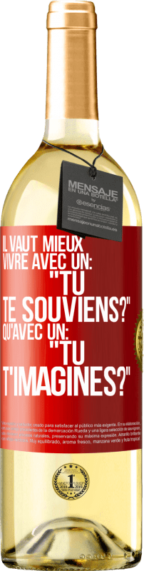 29,95 € Envoi gratuit | Vin blanc Édition WHITE Il vaut mieux vivre avec un: "Tu te souviens?" qu'avec un: "Tu t'imagines?" Étiquette Rouge. Étiquette personnalisable Vin jeune Récolte 2025 Verdejo