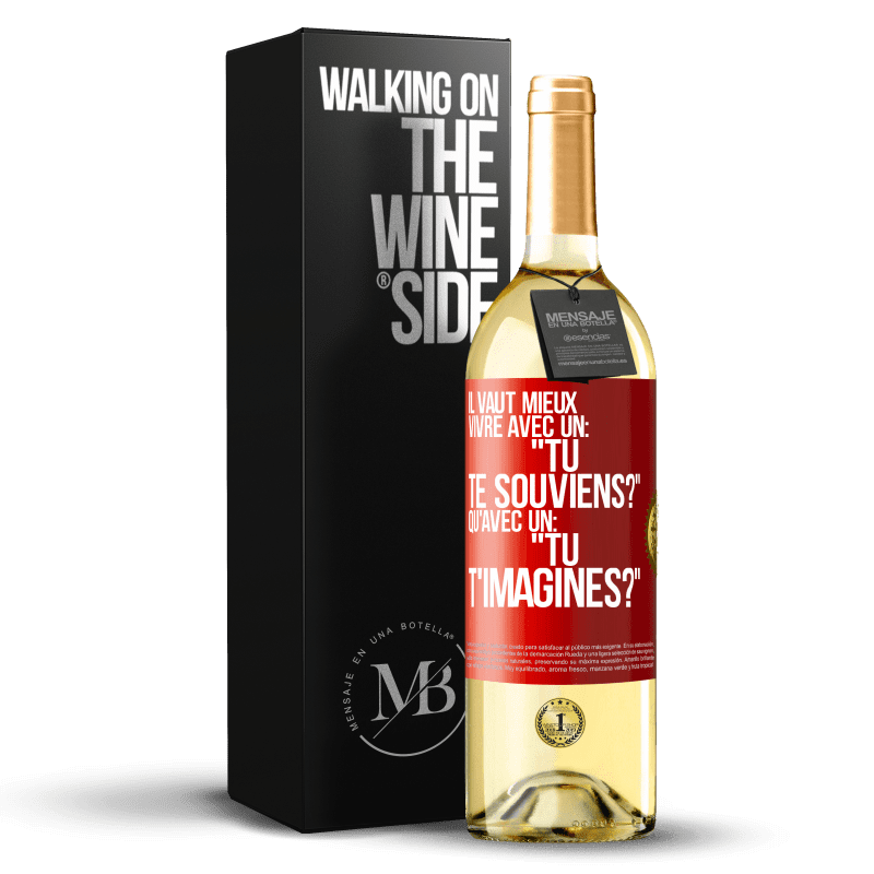 29,95 € Envoi gratuit | Vin blanc Édition WHITE Il vaut mieux vivre avec un: "Tu te souviens?" qu'avec un: "Tu t'imagines?" Étiquette Rouge. Étiquette personnalisable Vin jeune Récolte 2024 Verdejo