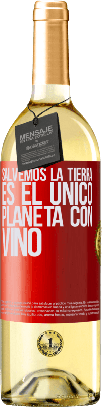 29,95 € | Vino Blanco Edición WHITE Salvemos la tierra. Es el único planeta con vino Etiqueta Roja. Etiqueta personalizable Vino joven Cosecha 2024 Verdejo