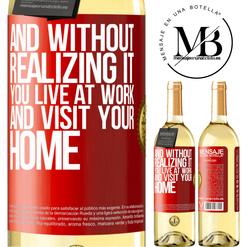 24,95 € Free Shipping | White Wine WHITE Edition And without realizing it, you live at work and visit your home Red Label. Customizable label Young wine Harvest 2021 Verdejo