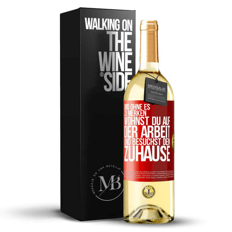 29,95 € Kostenloser Versand | Weißwein WHITE Ausgabe Und ohne es zu merken, wohnst du auf der Arbeit und besuchst dein Zuhause Rote Markierung. Anpassbares Etikett Junger Wein Ernte 2023 Verdejo
