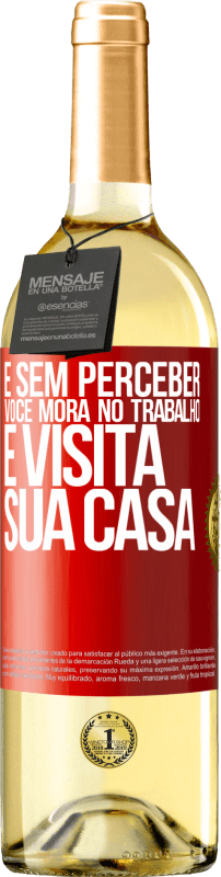 29,95 € | Vinho branco Edição WHITE E sem perceber, você mora no trabalho e visita sua casa Etiqueta Vermelha. Etiqueta personalizável Vinho jovem Colheita 2025 Verdejo