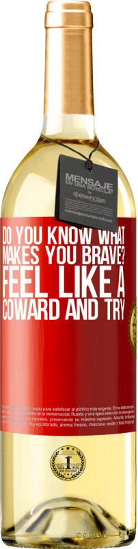 29,95 € Free Shipping | White Wine WHITE Edition do you know what makes you brave? Feel like a coward and try Red Label. Customizable label Young wine Harvest 2025 Verdejo
