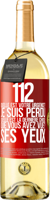 29,95 € | Vin blanc Édition WHITE 112, quelle est votre urgence? Je suis perdu. Quelle est la dernière chose que vous avez vue? Ses yeux Étiquette Rouge. Étiquette personnalisable Vin jeune Récolte 2025 Verdejo