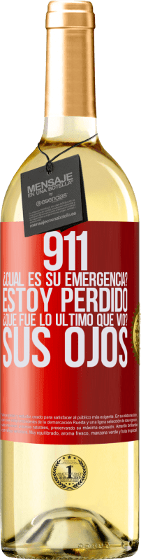 29,95 € | Vino Blanco Edición WHITE 911, ¿Cuál es su emergencia? Estoy perdido. ¿Qué fue lo último que vio? Sus ojos Etiqueta Roja. Etiqueta personalizable Vino joven Cosecha 2025 Verdejo