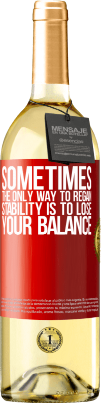 29,95 € | White Wine WHITE Edition Sometimes, the only way to regain stability is to lose your balance Red Label. Customizable label Young wine Harvest 2023 Verdejo