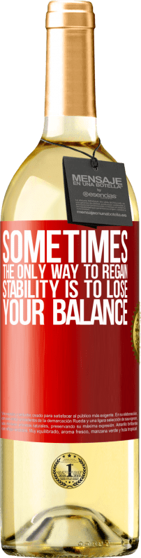 29,95 € | White Wine WHITE Edition Sometimes, the only way to regain stability is to lose your balance Red Label. Customizable label Young wine Harvest 2024 Verdejo