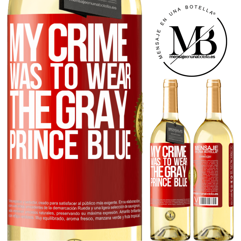 29,95 € Free Shipping | White Wine WHITE Edition My crime was to wear the gray prince blue Red Label. Customizable label Young wine Harvest 2023 Verdejo