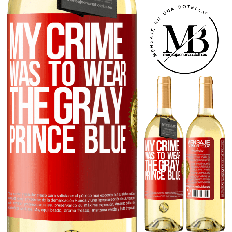 29,95 € Free Shipping | White Wine WHITE Edition My crime was to wear the gray prince blue Red Label. Customizable label Young wine Harvest 2025 Verdejo