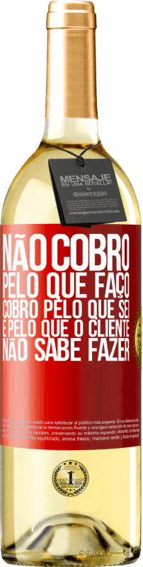 29,95 € | Vinho branco Edição WHITE Não cobro pelo que faço, cobro pelo que sei e pelo que o cliente não sabe fazer Etiqueta Vermelha. Etiqueta personalizável Vinho jovem Colheita 2024 Verdejo