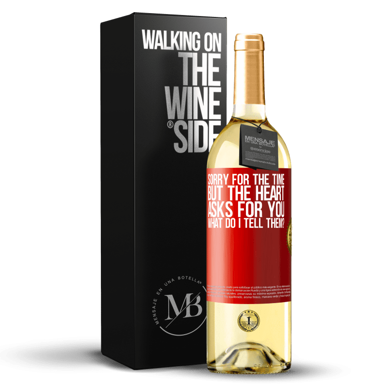 29,95 € Free Shipping | White Wine WHITE Edition Sorry for the time, but the heart asks for you. What do I tell them? Red Label. Customizable label Young wine Harvest 2022 Verdejo