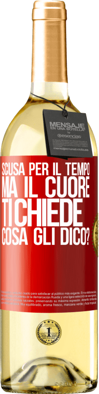 29,95 € | Vino bianco Edizione WHITE Scusa per il tempo, ma il cuore ti chiede. Cosa gli dico? Etichetta Rossa. Etichetta personalizzabile Vino giovane Raccogliere 2024 Verdejo