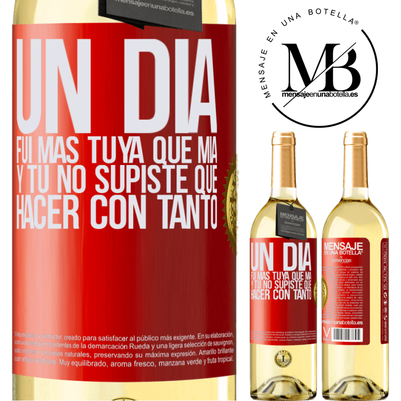 29,95 € Envoi gratuit | Vin blanc Édition WHITE Un jour, j'étais plus à toi que à moi, et tu ne savais pas quoi faire avec autant Étiquette Rouge. Étiquette personnalisable Vin jeune Récolte 2022 Verdejo